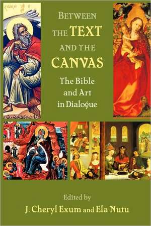 Between the Text and the Canvas: The Bible and Art in Dialogue de J. Cheryl Exum