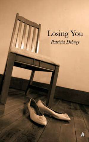 Losing You de PATRICIA DEBNEY