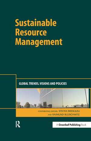 Sustainable Resource Management: Global Trends, Visions and Policies de Stefan Bringezu