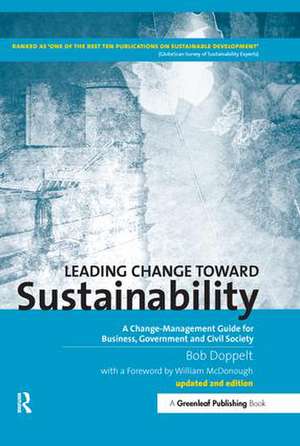 Leading Change toward Sustainability: A Change-Management Guide for Business, Government and Civil Society de Bob Doppelt