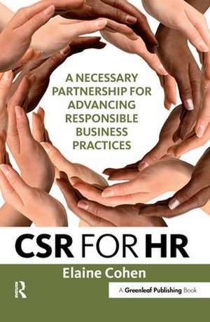 CSR for HR: A Necessary Partnership for Advancing Responsible Business Practices de Elaine Cohen