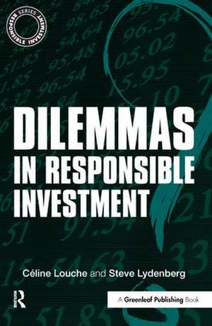 Dilemmas in Responsible Investment de Céline Louche