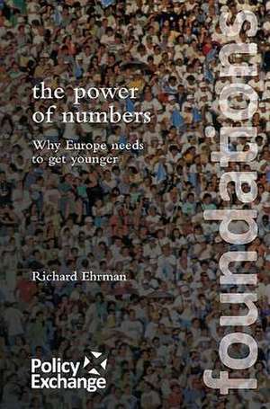 The Power of Numbers: Why Europe Needs to Get Younger de Richard Ehrman