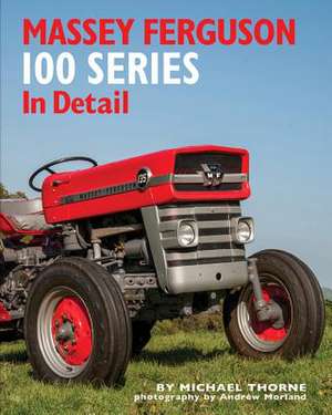 Massey Ferguson 100 Series in Detail de Michael Thorne