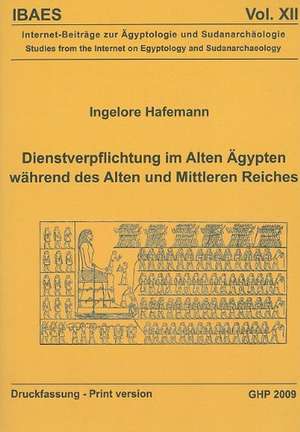 Dienstverflichtung Im Alten Agypten Wahrend Des Alten Und Mittleren Reiches de Ingelore Hafemann