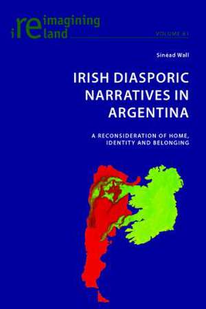 Irish Diasporic Narratives in Argentina de Sinead Wall