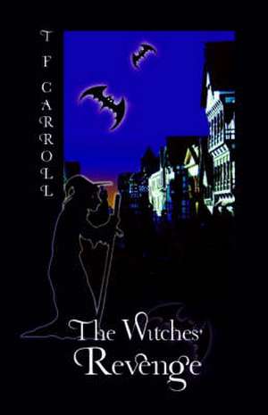 The Witches' Revenge de T.F. Carroll