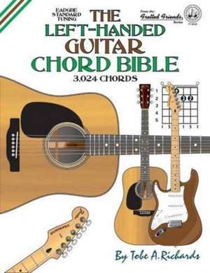 The Left-Handed Guitar Chord Bible de Tobe A. Richards