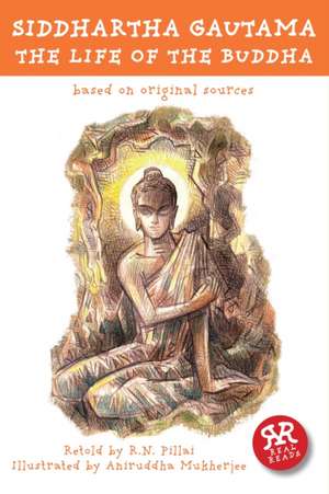 Siddhartha Gautama: Based on Original Sources de Aniruddha Mukherjee