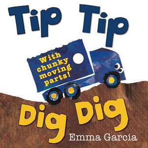 Tip Tip Dig Dig de Emma Garcia