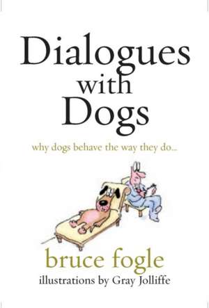 Dialogues with Dogs de Bruce Fogle