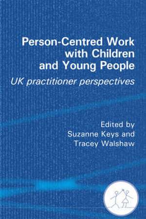 Person-Centred Work with Children and Young People de Suzanne Keys