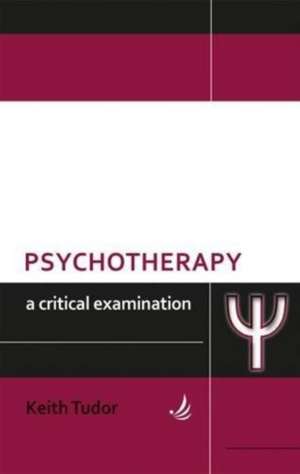 Psychotherapy: A critical examination de Keith Tudor