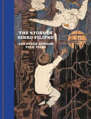 The Story of Sinko-Filipko and Other Russian Folk Tales de Elena Polenova