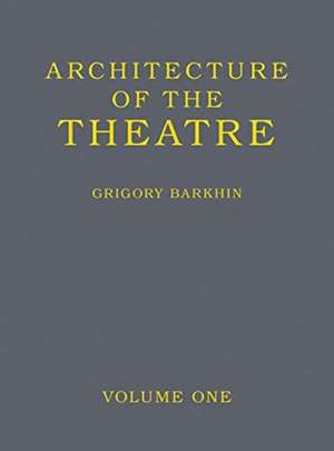 Architecture of the Theatre: Volume 1 de Grigory Barkhin