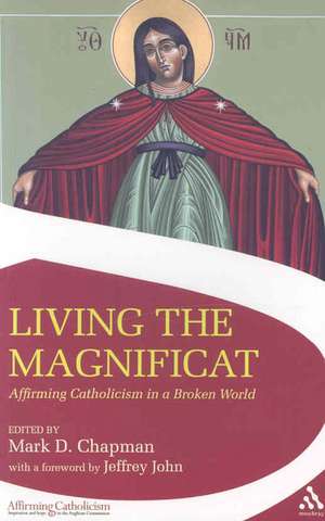 Living the Magnificat: Affirming Catholicism in a Broken World de Mark Chapman