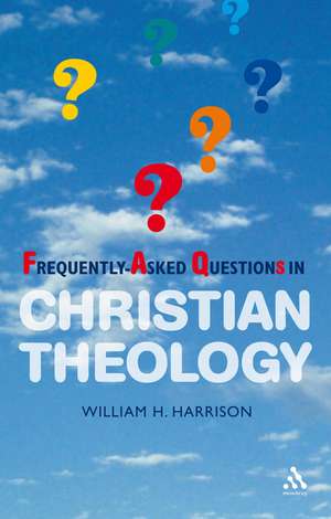 Frequently-Asked Questions in Christian Theology de The Revd Dr William H. Harrison