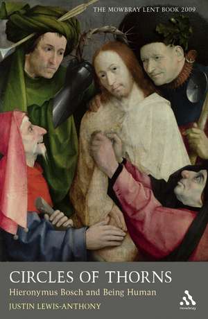 Circles of Thorns: Hieronymus Bosch and Being Human de The Revd Justin Lewis-Anthony