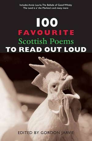 100 Favourite Scottish Poems to Read Out Loud de Gordon Jarvie