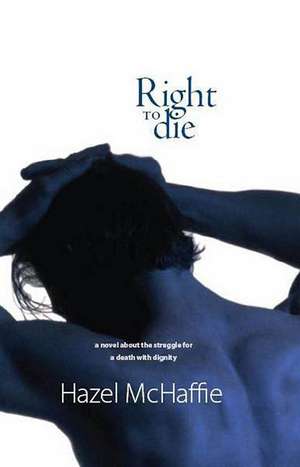 Right to Die de Hazel McHaffie