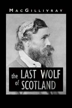 The Last Wolf of Scotland de MacGillivray