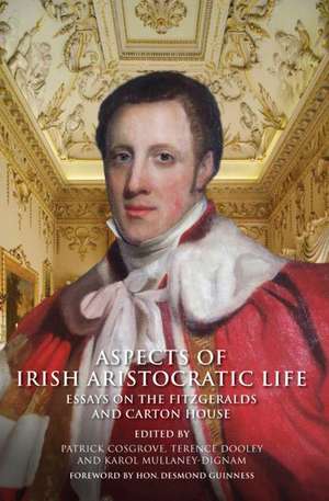 Aspects of Irish Aristocratic Life: Essays on the Fitzgeralds and Carton House de Patrick Cosgrave