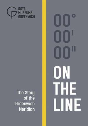 On the Line: The Story of the Greenwich Meridian de Louise Devoy