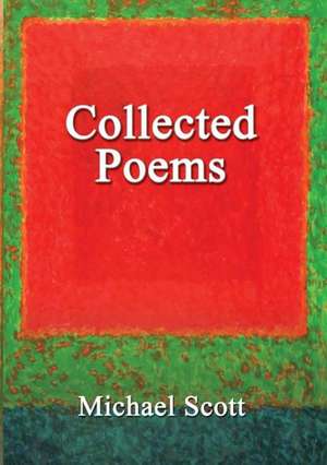 Collected Poems de Michael Scott