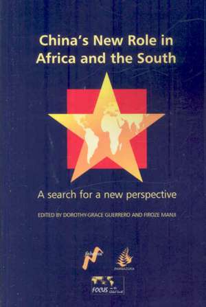 China's New Role in Africa and the South: A Search for a New Perspective de Dorothy-Grace Guerrero