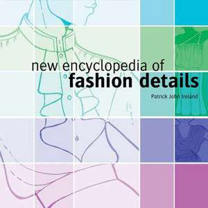 New Encyclopedia of Fashion Details de Patrick John Ireland