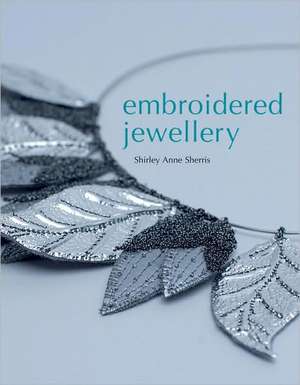 Embroidered Jewellery de Shirley Anne Sherris