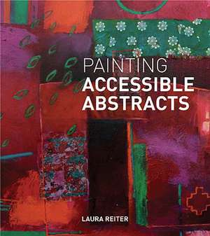 Painting Accessible Abstracts de Laura Reiter