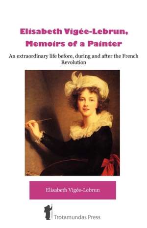 Elisabeth Vigee-Lebrun, Memoirs of a Painter: A Seasonal Guide de Elisabeth Vigée-Lebrun