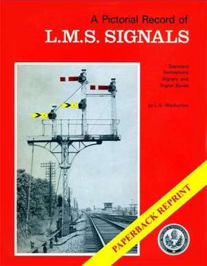 Warburton, G: Pictorial Record of L.M.S. Signals de Graham Warburton