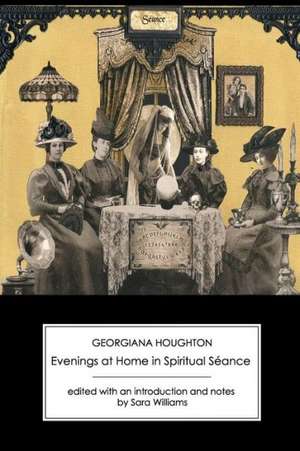 Evenings at Home in Spiritual Seance (Second Series) de Georgiana Houghton