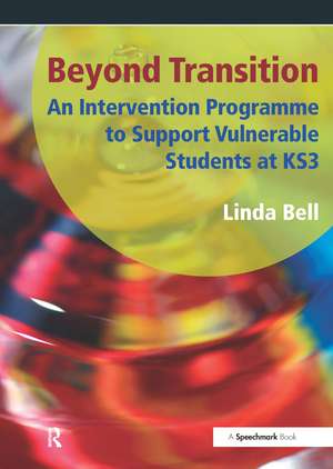 Beyond Transition: An Intervention Programme to Support Vunerable Students at KS3 de Linda Bell