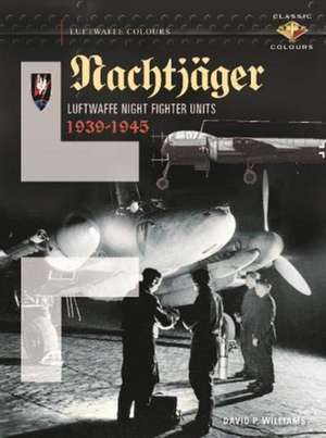 Nachtjager Luftwaffe Night Fighter Units 1939-45 de David Williams