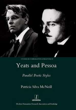 Yeats and Pessoa: Parallel Poetic Styles de Patricia Silva-McNeill