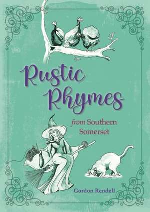 Rustic Rhymes from Somerset de Gordon Rendell