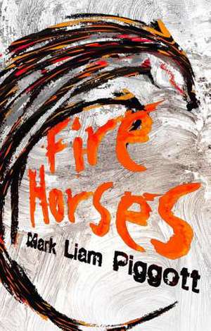 Fire Horses de Mark Liam Piggott