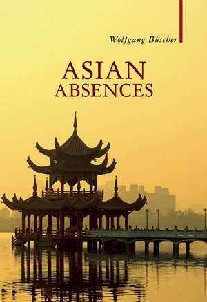 Asian Absences: Searching for Shangri-La de Wolfgang Buscher