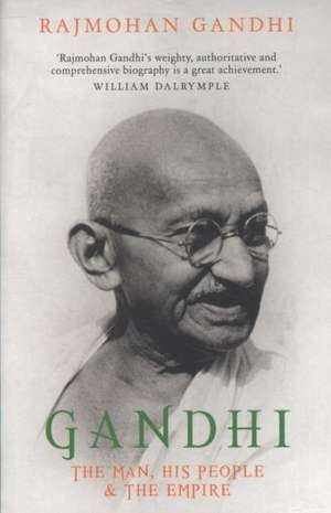 Gandhi: The Man, His People and the Empire de Rajmohan Gandhi