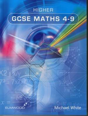 Higher GCSE Maths 4-9 de Michael White