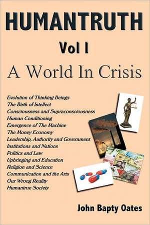 Humantruth Volume One: A World in Crisis de John Bapty Oates