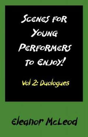 Scenes for Young Performers to Enjoy: Vol II, Duologues de Eleanor McLeod