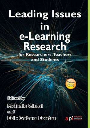 Leading Issues in E-Learning Research for Researchers, Teachers and Students de Melanie Ciussi