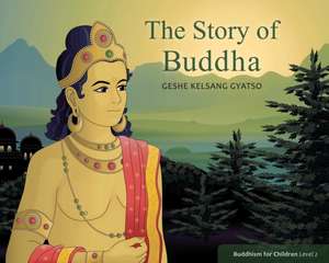 STORY OF BUDDHA de Geshe Kelsang Gyatso