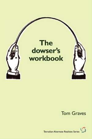 The Dowser's Workbook de T. S. Graves