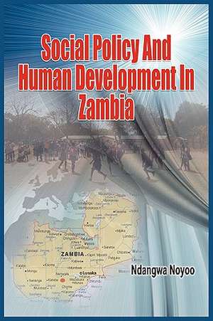 Social Policy and Human Development in Zambia (PB) de Ndangwa Noyoo