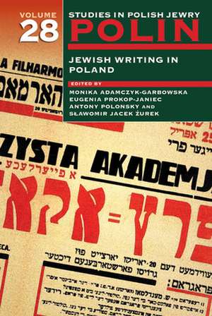 Polin: Studies in Polish Jewry Volume 28 – Jewish Writing in Poland de Monika Adamczyk–garbow